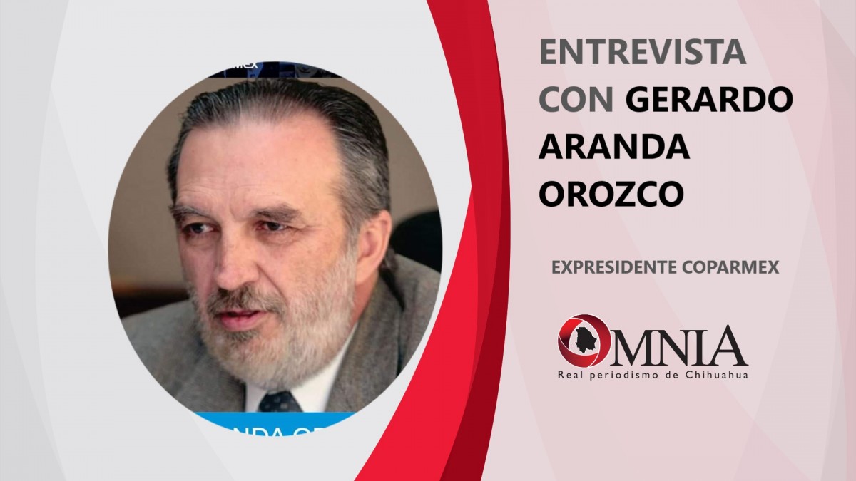 Entrevista con el expresidente de COPARMEX, Gerardo Aranda Orozco