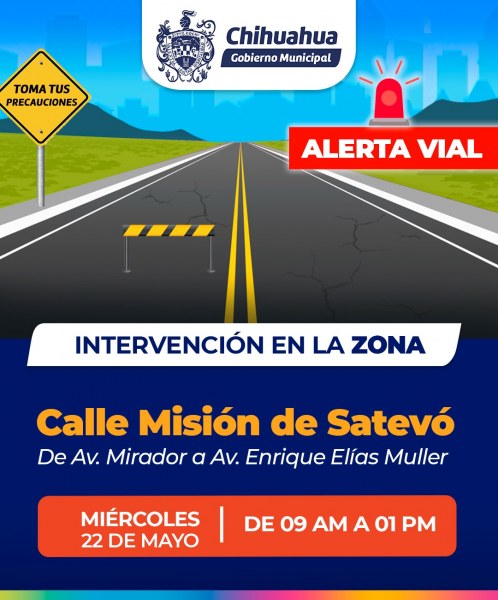 Alerta Vial, invitan a tomar rutas alternas por intervención en calle Misión de Satevo, este miércoles 22