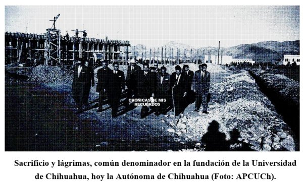 Crónicas de mis Recuerdos. Sacrificio y esperanza: fundación de la Universidad de Chihuahua, hoy UACH