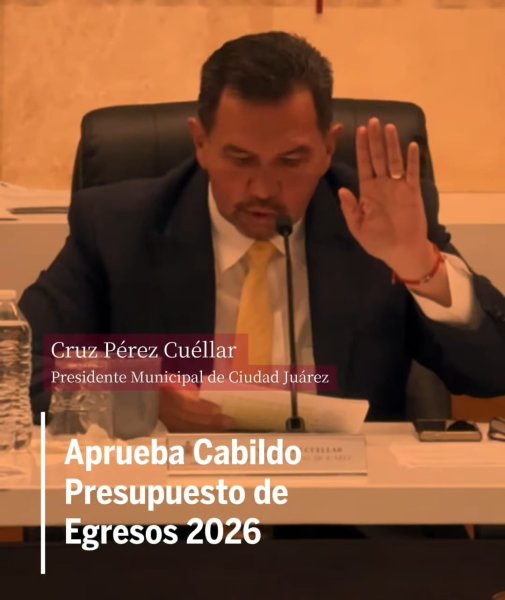 Aprueban presupuesto de más de 10 mmdp para Juárez