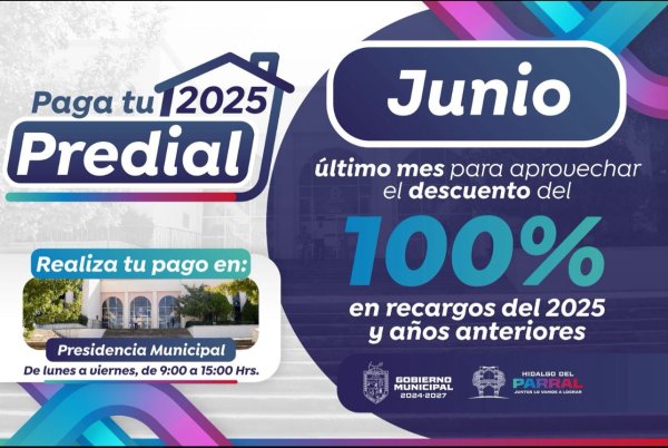 Invita Gobierno de Parral a aprovechar el 100% de descuento en recargos del Impuesto Predial durante junio