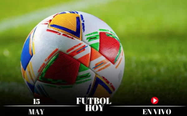 Futbol hoy 15 de mayo de 2025: ¿Dónde ver los partidos en vivo?
