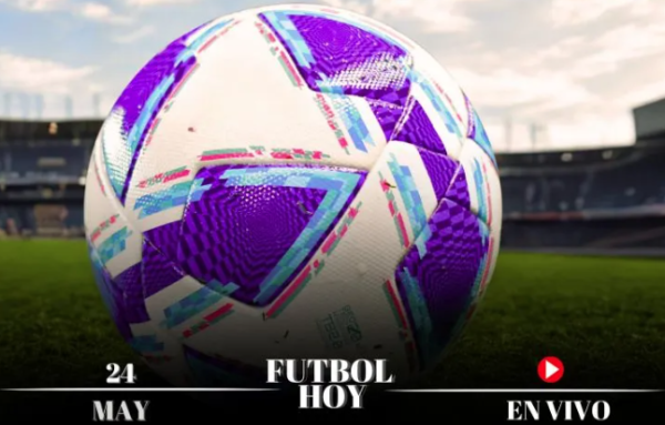 Futbol hoy 24 de mayo de 2025: ¿Dónde ver los partidos en vivo?