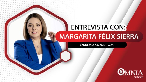 Entrevista con Diana Margarita Félix, candidata a magistrada