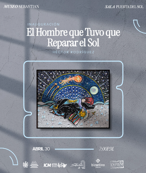Invita Municipio a descubrir “El Hombre que Tuvo que Reparar el Sol” en el Museo Sebastián