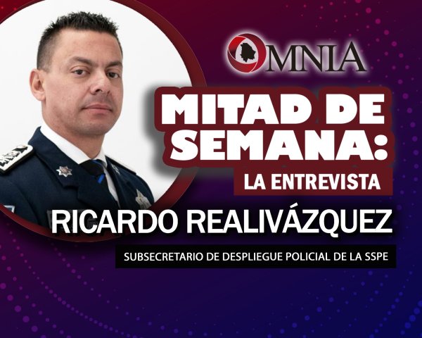 Mitad de semana: con Ricardo Realivázquez, Subsecretario de Despliegue Policial de la SSPE