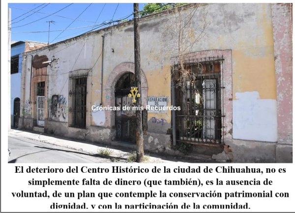El corazón oxidado de Chihuahua: crónica  del Centro Histórico que se niega a morir  (Primera parte)