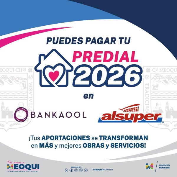 En Meoqui, también puedes realizar el pago de tu predial en Bankaool y Alsuper