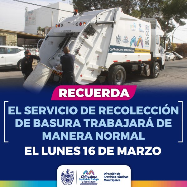 Hoy lunes 16 de marzo, la recolección de basura habitacional trabajará de forma ordinaria