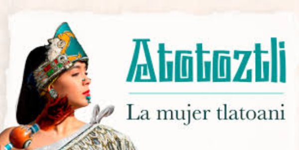 Atotoztli, la primera y única mujer Tlatoani que gobernó el Imperio Azteca; Borrada de la historia oficial mexicana