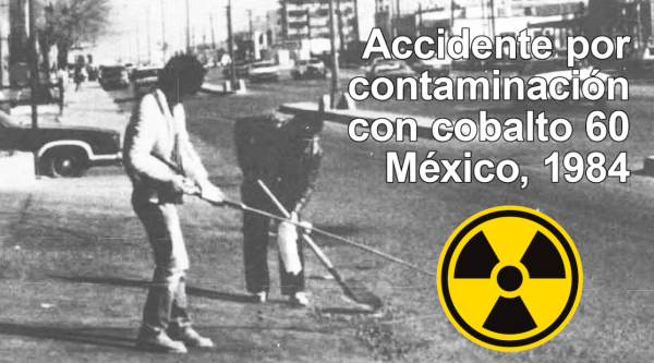 La historia del ‘Chernóbil mexicano’, el mayor desastre radiológico con Cobalto-60 que empezó en Juárez