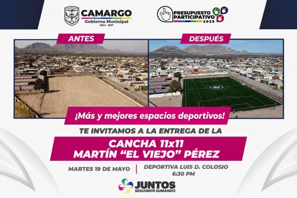 Camargo entregará cancha 11x11 “Martín ‘El Viejo’ Pérez” en Deportiva Luis Donaldo Colosio