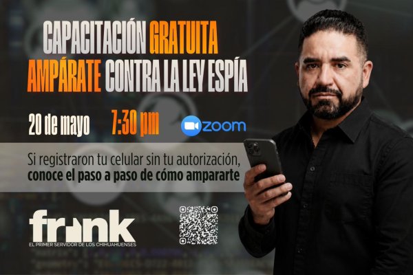 Están registrando tu celular sin tu autorización, ofrece Francisco Sánchez capacitación para ampararse contra este abuso
