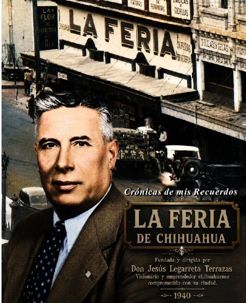 Don Jesús Legarreta T. y el origen de un emblema comercial en el corazón de Chihuahua “La Feria” (Parte Uno)